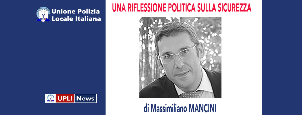 UNA RIFLESSIONE POLITICA SULLA SICUREZZA di M.Mancini