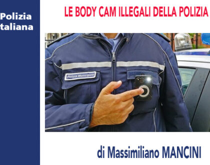 LE BODY CAM ILLEGALI DELLA POLIZIA LOCALE di M.Mancini